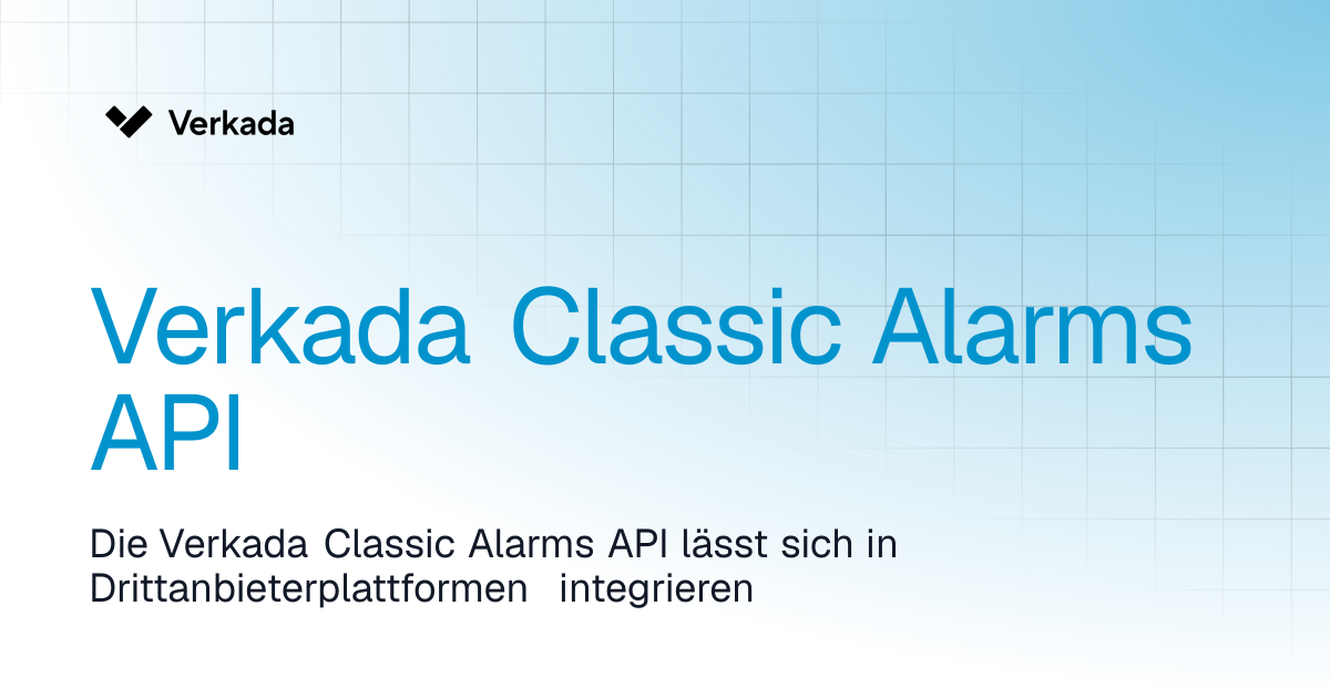 Verkada Classic Alarms API | Classic Alarms | Verkada Help