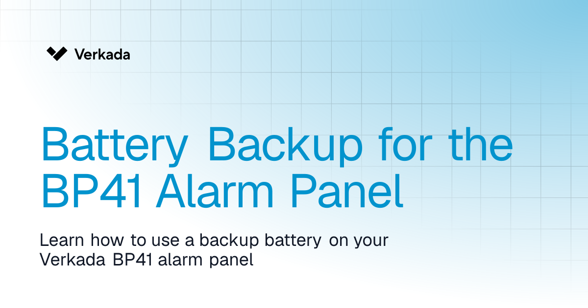 Battery Backup for the BP41 Alarm Panel | Classic Alarms | Verkada Help