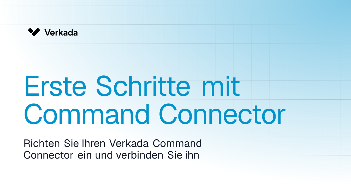 Erste Schritte mit Command Connector | Command Connector | Verkada Help