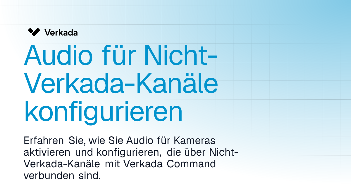 Audio für Nicht-Verkada-Kanäle konfigurieren | Command Connector ...