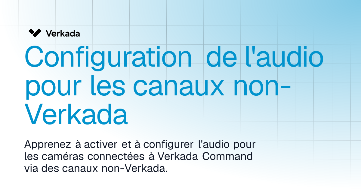 Configuration de l’audio pour les canaux non Verkada | Command ...
