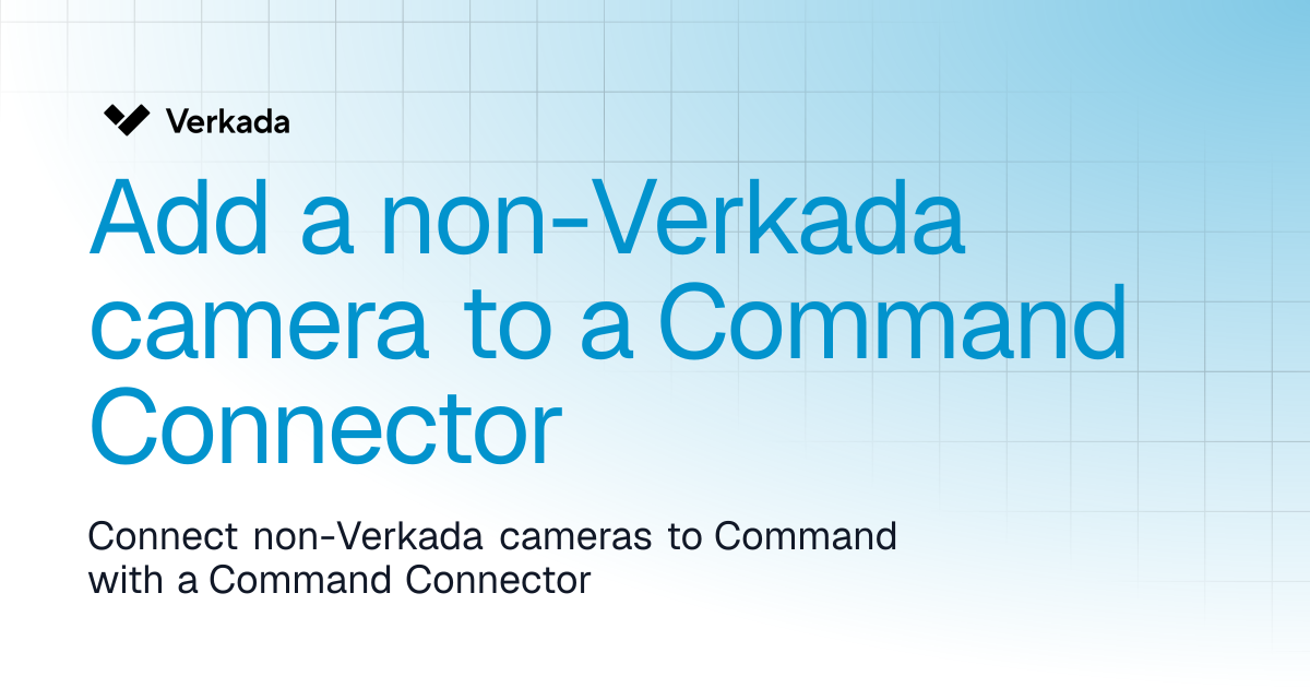 Add a non-Verkada camera to a Command Connector | Command Connector ...