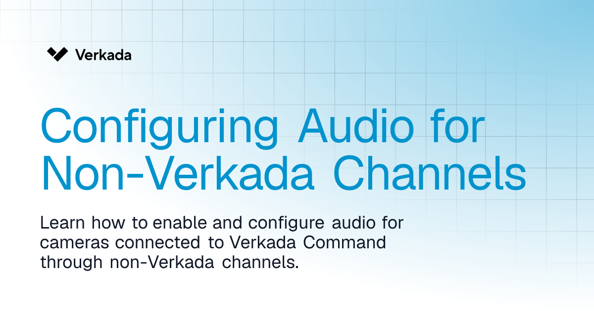 Configuring Audio for Non-Verkada Channels | Command Connector ...