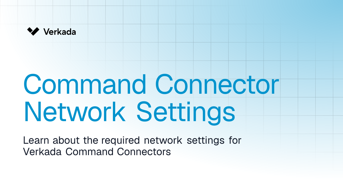 Command Connector Network Settings | Command Connector | Verkada Help