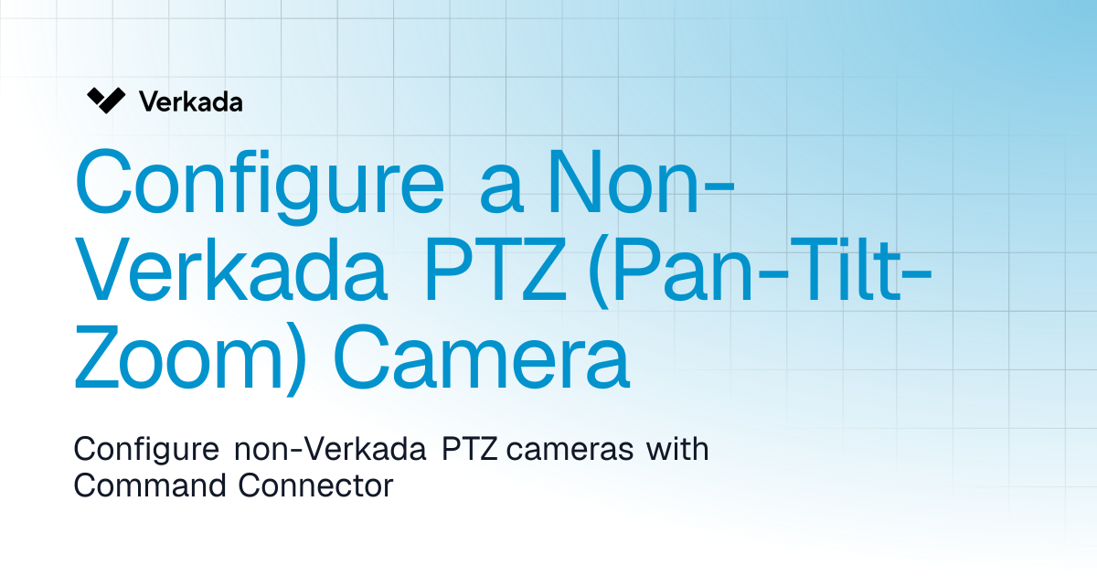 Configure a Non-Verkada PTZ (Pan-Tilt-Zoom) Camera | Command Connector ...