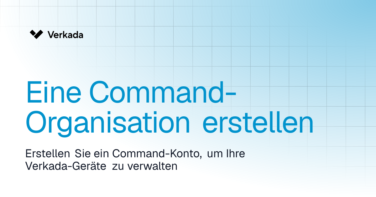 Erstellen Sie eine Command-Organisation | Command | Verkada Help