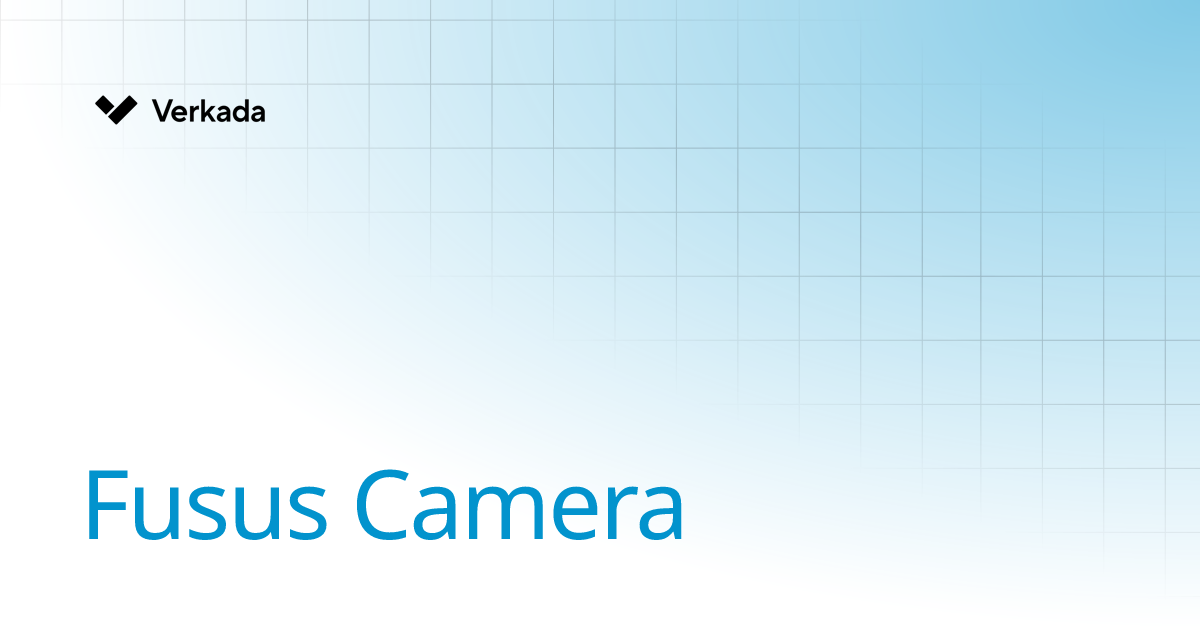 Fusus Camera | Command | Verkada Help
