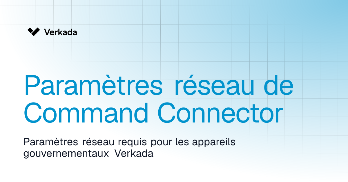 Paramètres réseau de Command Connector | Government Solutions | Verkada ...