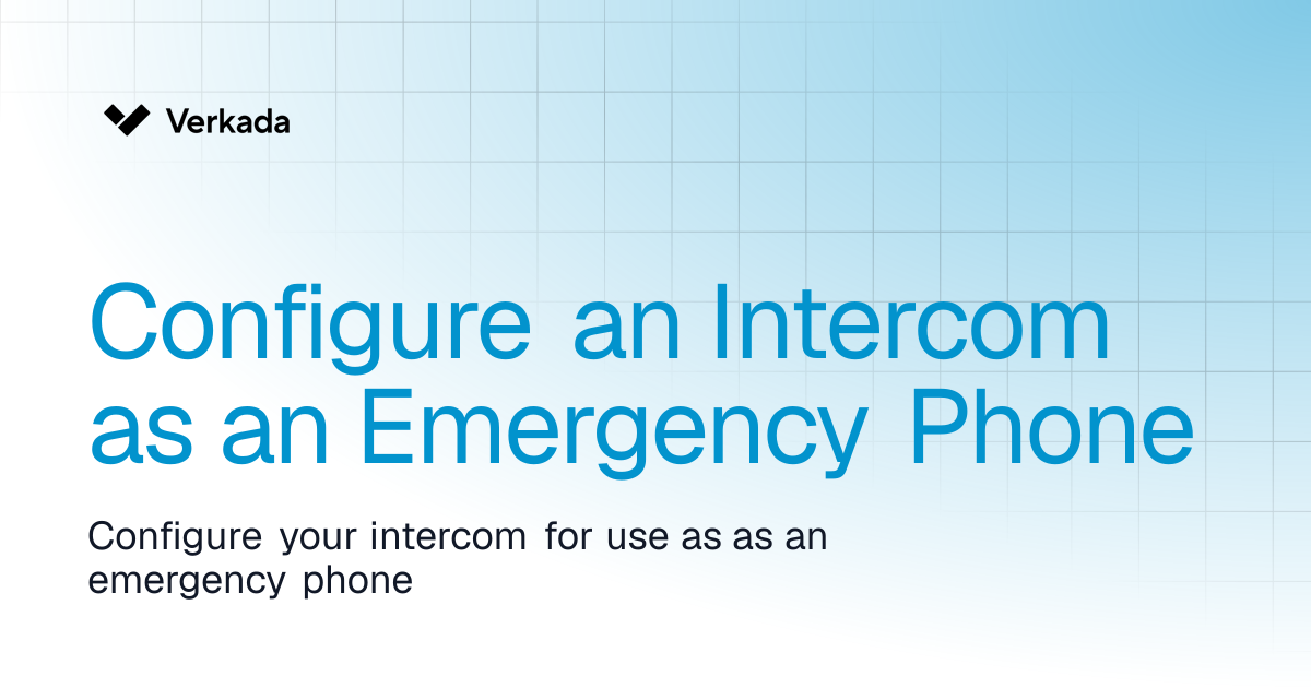 Configure an Intercom as an Emergency Phone | Intercom | Verkada Help