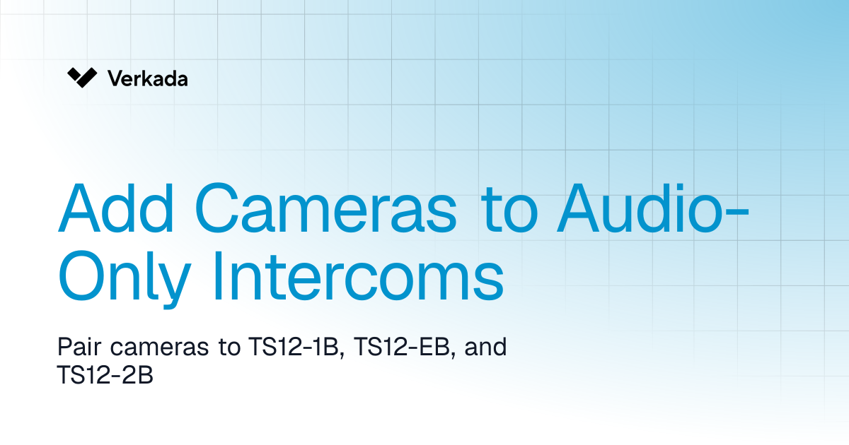 Add Cameras to Audio-Only Intercoms | Intercom | Verkada Help