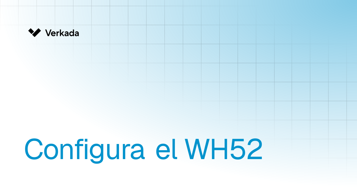 Configura el WH52 | New Alarms | Verkada Help