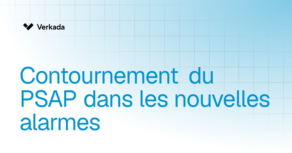 Substitution PSAP dans New Alarms | New Alarms | Verkada Help