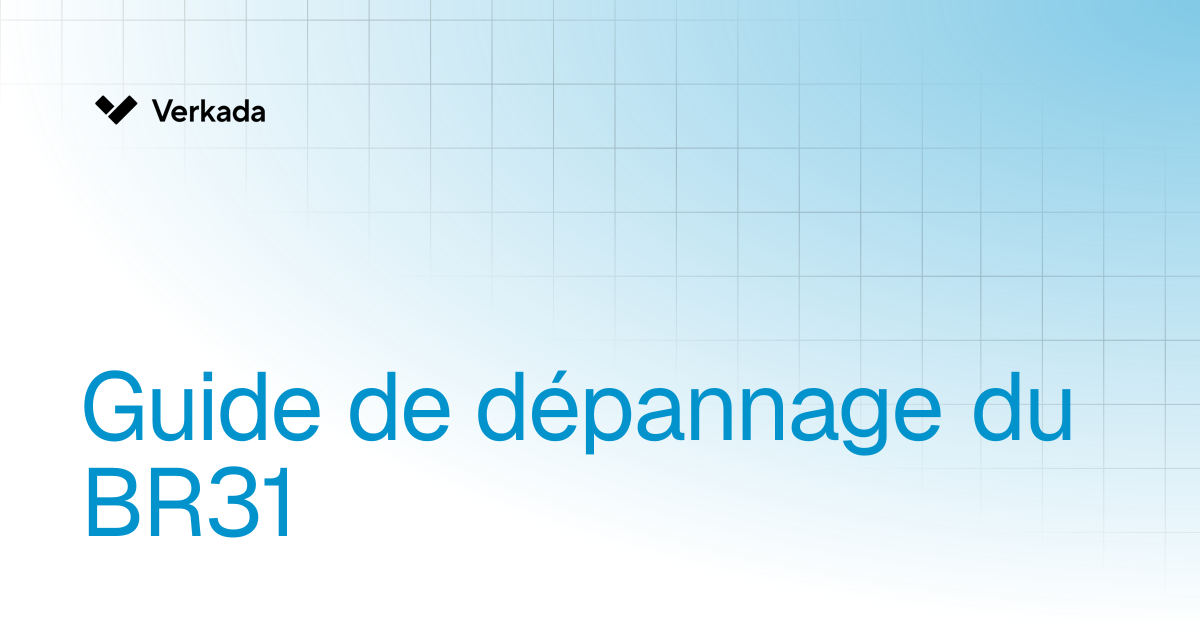 Guide de dépannage du BR31 | New Alarms | Verkada Help