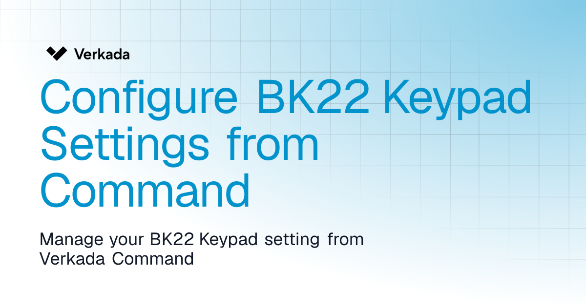 Configure BK22 Keypad Settings from Command | New Alarms | Verkada Help