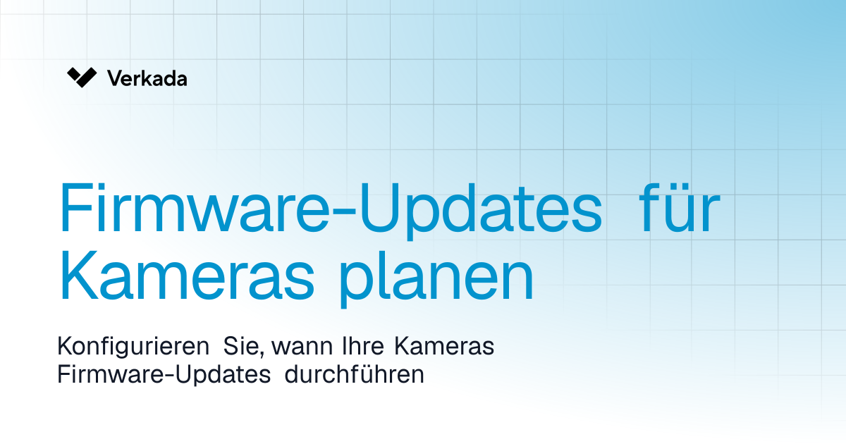 Kamera-Firmware-Updates planen | Verkada Cameras | Verkada Help