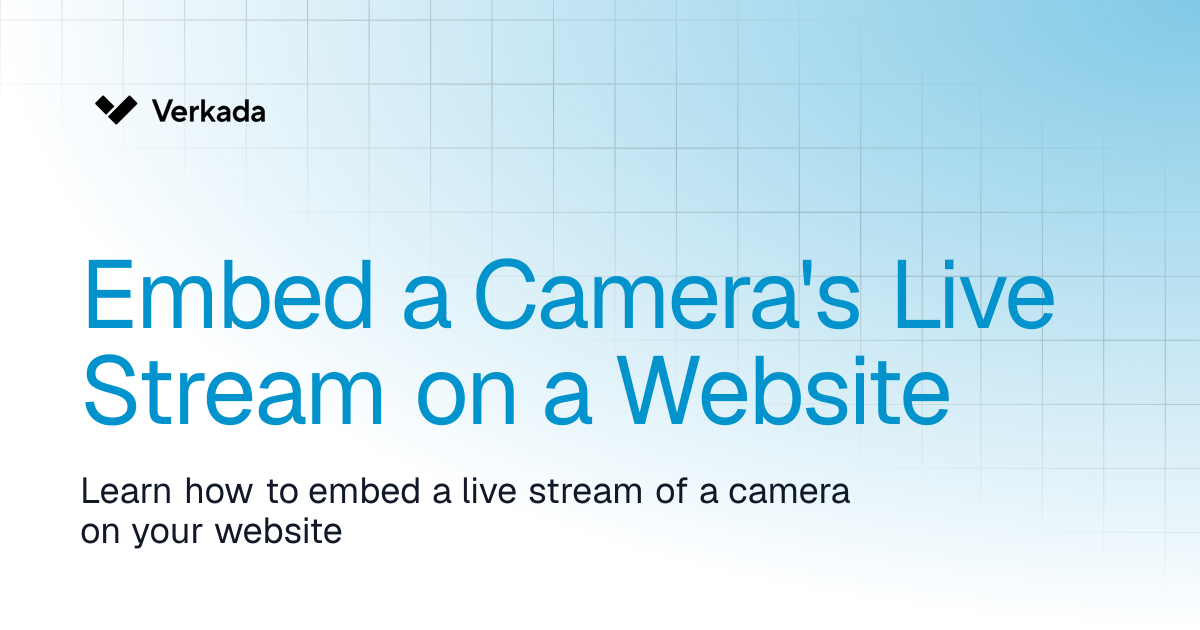 Embed a Camera's Live Stream on a Website | Verkada Cameras | Verkada Help