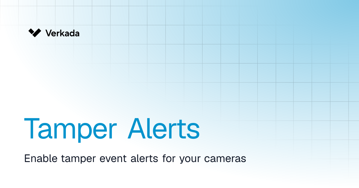Tamper Alerts | Verkada Cameras | Verkada Help