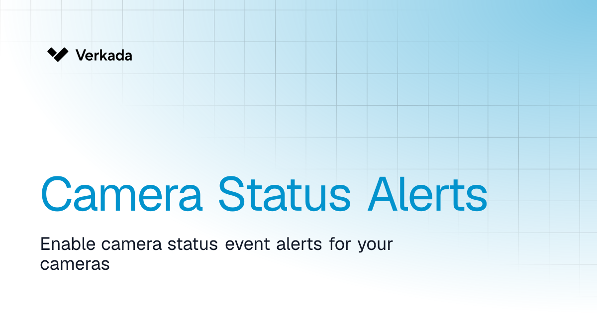 Camera Status Alerts | Verkada Cameras | Verkada Help