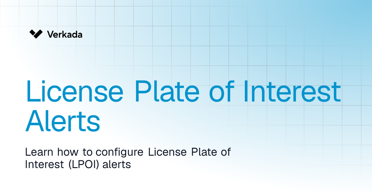 License Plate of Interest Alerts | Verkada Cameras | Verkada Help