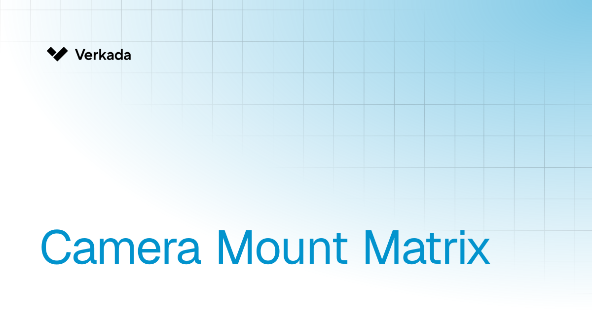 Camera Mount Matrix | Verkada Cameras | Verkada Help