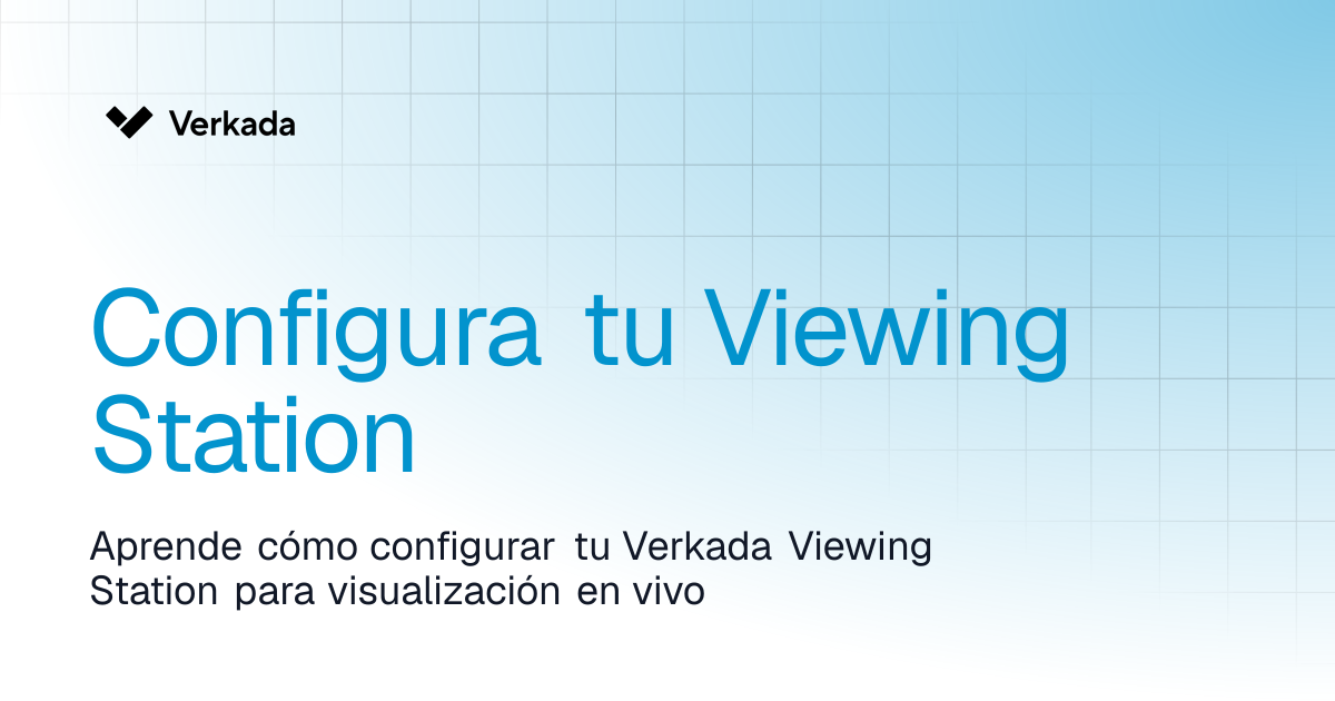 Configura tu Viewing Station | Viewing Station | Verkada Help
